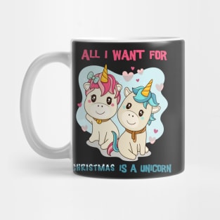 All I want for christmas is a unicorn Mug